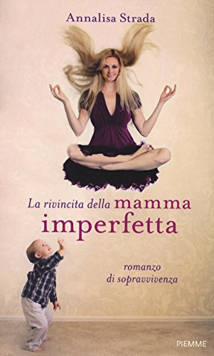 Stock image for La rivincita della mamma imperfetta. Romanzo di sopravvivenza for sale by medimops