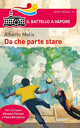 9788856640052: Da che parte stare. I bambini che diventarono Giovanni Falcone e Paolo Borsellino