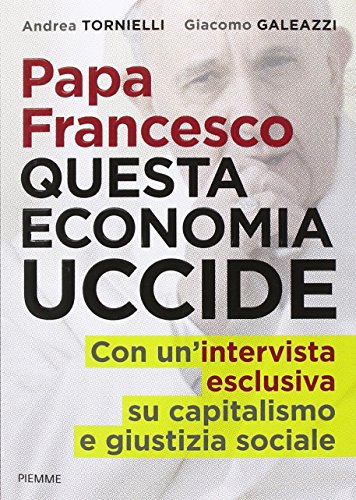 Imagen de archivo de Papa Francesco questa economia uccide a la venta por Brook Bookstore