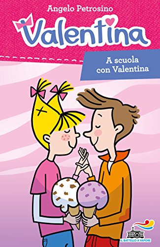 9788856645217: A scuola con Valentina (Il battello a vapore. Serie Valentina)