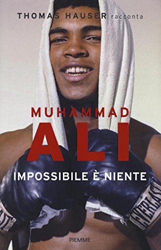 9788856646962: Muhammad Ali. Impossibile  niente