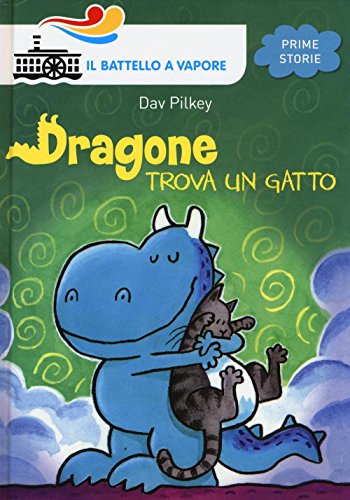 9788856652550: Dragone trova un gatto. Ediz. illustrata (Il battello a vapore. Prime storie)