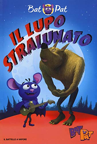 9788856654738: Il lupo stralunato (Il battello a vapore. Bat Pat)