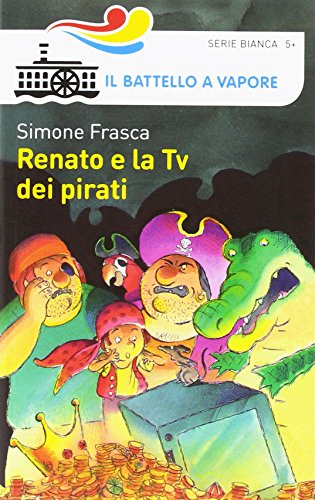 9788856657609: Renato e la Tv dei pirati (Il battello a vapore. Serie bianca)
