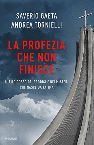 Beispielbild fr La profezia che non finisce. Il filo rosso dei prodigi e dei misteri che nasce da Fatima zum Verkauf von Brook Bookstore