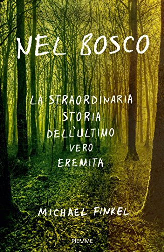 Beispielbild fr Nel bosco. La straordinaria storia dell'ultimo vero eremita zum Verkauf von medimops