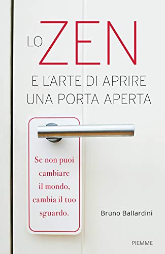 Beispielbild fr Lo zen e l'arte di aprire una porta aperta zum Verkauf von libreriauniversitaria.it