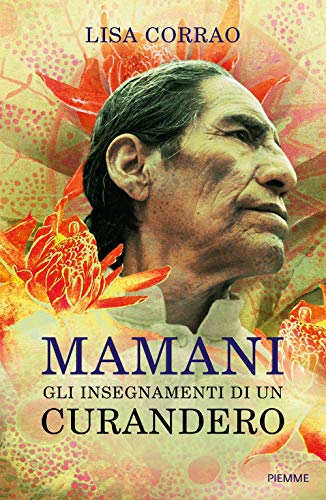 9788856669305: Mamani. Gli insegnamenti di un curandero