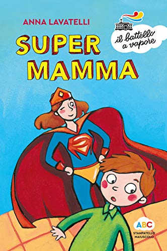 9788856671520: Supermamma. Ediz. a colori (Il battello a vapore. Serie arcobaleno)