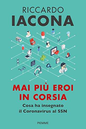 Beispielbild fr Mai pi eroi in corsia. Cosa ha insegnato il coronavirus al SSN zum Verkauf von medimops