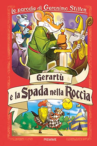 Imagen de archivo de Gerart e la spada nella roccia. Le parodie di Geronimo Stilton a la venta por medimops