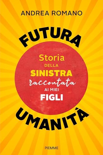 Beispielbild fr Futura umanit. Storia della sinistra raccontata ai miei figli (Saggi PM) zum Verkauf von libreriauniversitaria.it