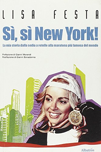 Imagen de archivo de S, s, New York! La mia storia dalla sedia a rotelle alla maratona pi famosa del mondo Festa, Lisa a la venta por Librisline