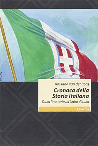 9788856752304: Cronaca della storia italiana. Dalla preistoria all'unit d'Italia