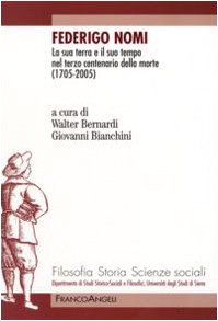 9788856800357: Federigo Nomi. La sua terra e il suo tempo nel terzo centenario della morte (1705-2005) (Filosofia, storia e scienze sociali)