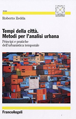 Stock image for Tempi della citt. Metodi per l'analisi urbana. Principi e pratiche dell'urbanistica temporale for sale by libreriauniversitaria.it