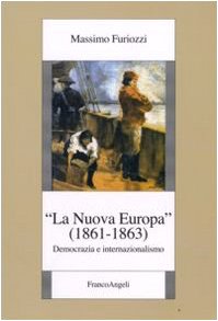 9788856801354: La Nuova Europa (1861-1863). Democrazia e internazionalismo