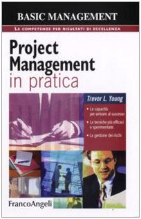 9788856803396: Project management in pratica. Le capacit per arrivare al successo, le tecniche pi efficaci e sperimentate, la gestione dei rischi (Basic management)