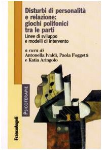 9788856803419: Disturbi di personalit e relazione: giochi polifonici tra le parti. Linee di sviluppo e modelli di intervento