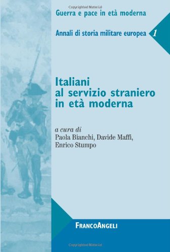 9788856804355: Italiani al servizio straniero in et moderna. Annali di storia militare europea (Vol. 1)
