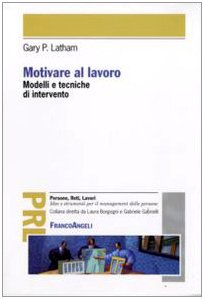 Motivare al lavoro. Modelli e tecniche di intervento (9788856805703) by Unknown Author