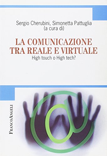 Beispielbild fr La comunicazione tra reale e virtuale. High touch o high tech? (Cultura della comunicazione) zum Verkauf von medimops