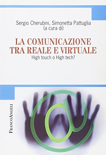 Imagen de archivo de La comunicazione tra reale e virtuale. High touch o high tech? (Cultura della comunicazione) a la venta por medimops