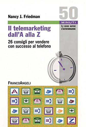 Il telemarketing dall'A alla Z. 26 consigli utili per vendere con successo al telefono (9788856807134) by Unknown Author