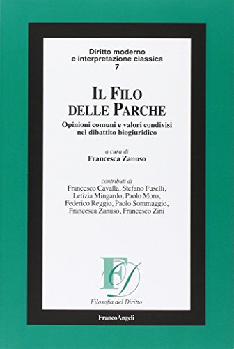 9788856810233: Il filo delle Parche. Opinioni comuni e valori condivisi nel dibattito biogiuridico (Filosofia del diritto)