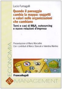 9788856813296: Quando il paesaggio cambia la mappa: soggetti e valori nelle organizzazioni che cambiano. Temi e casi di M&A, outsourcing e nuove relazioni d'impresa