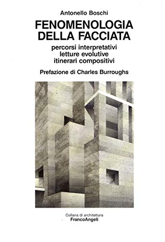 Fenomenologia della facciata. Percorsi interpretativi, letture evolutive, itinerari compositivi (9788856813647) by Unknown Author