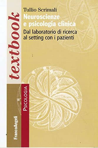 9788856814576: Neuroscienze e psicologia clinica. Dal laboratorio di ricerca la setting con i pazienti (Psicologia. Textbooks)