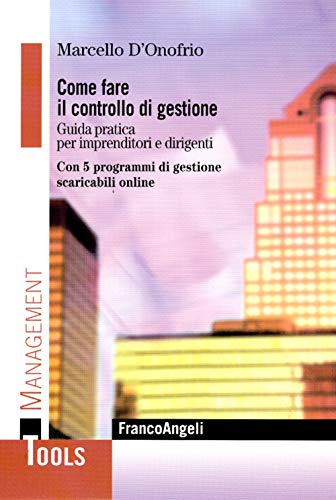 9788856815498: Come fare il controllo di gestione. Guida pratica per imprenditori e dirigenti. Con 5 programmi di gestione scaricabili online (Management Tools)