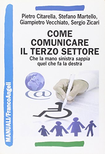 9788856815689: Come comunicare il terzo settore. Che la mano sinistra sappia quel che fa la destra (Manuali)