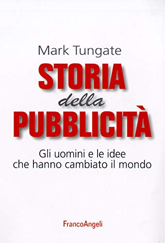 Stock image for Storia della pubblicit. Gli uomini e le idee che hanno cambiato il mondo for sale by libreriauniversitaria.it