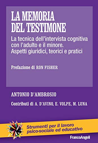 9788856822175: La memoria del testimone. La tecnica dell'intervista cognitiva con l'adulto e il minore. Aspetti giuridici, teorici e pratici (Strumenti per il lavoro psico-sociale ed educativo)