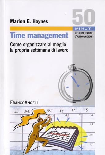 Stock image for Time management. Come organizzare al meglio la propria settimana di lavoro (Cinquanta minuti. Guide rap. d'autoform.) for sale by medimops