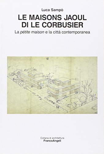 9788856825763: Le maisons Jaoul di Le Corbusier. La ptit maison e la citt contemporanea