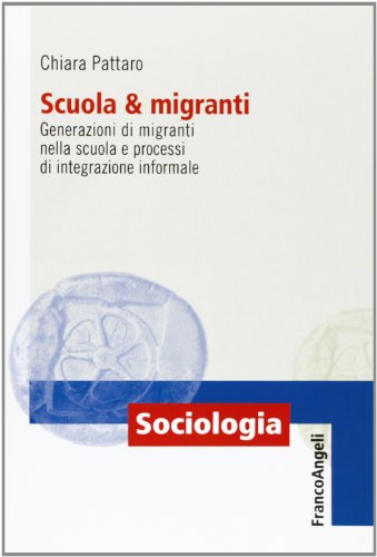 Stock image for Scuola e migranti. Generazioni di migranti nella scuola e processi di integrazione informale for sale by libreriauniversitaria.it