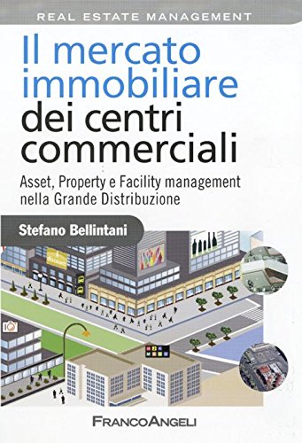 Stock image for Il mercato immobiliare dei centri commerciali. Asset, Property e Facility management nella grande distribuzione for sale by libreriauniversitaria.it