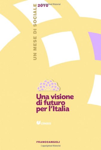 9788856833553: Una visione di futuro per l'Italia. Un mese di sociale 2010 (CENSIS)