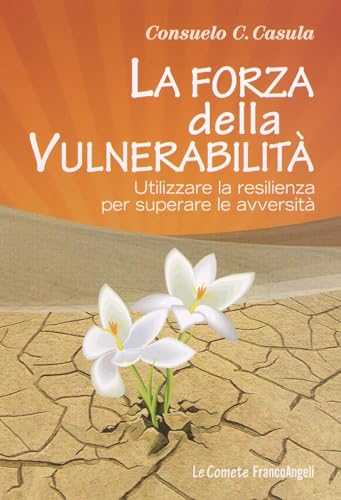 Stock image for La forza della vulnerabilit. Utilizzare la resilienza per superare le avversit for sale by libreriauniversitaria.it