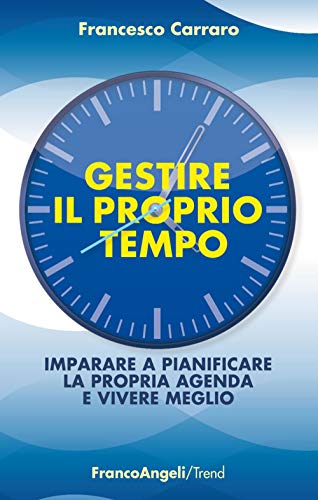 Beispielbild fr Gestire il proprio tempo. Imparare a pianificare la propria agenda e vivere meglio (Trend) zum Verkauf von medimops