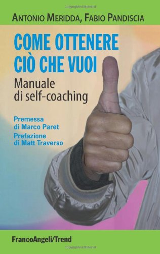 Imagen de archivo de Come ottenere ci che vuoi. Manuale di self-coaching a la venta por libreriauniversitaria.it