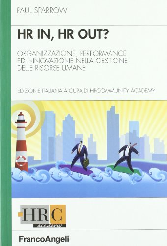 Hr in, hr out? Organizzazione, performance ed innovazione nella gestione delle risorse umane (9788856839753) by Unknown Author