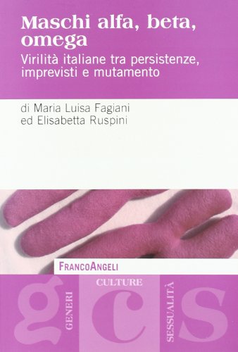 Stock image for Maschi alfa, beta, omega. Virilit italiane tra persistenze, imprevisti e mutamento for sale by libreriauniversitaria.it