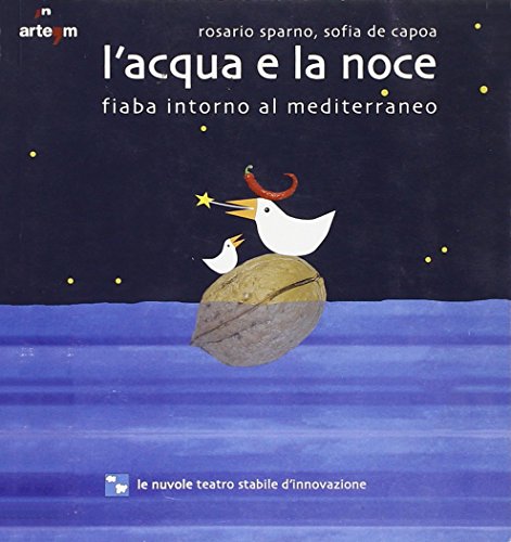 Imagen de archivo de L'acqua e la noce. Fiaba intorno al Mediterraneo a la venta por libreriauniversitaria.it