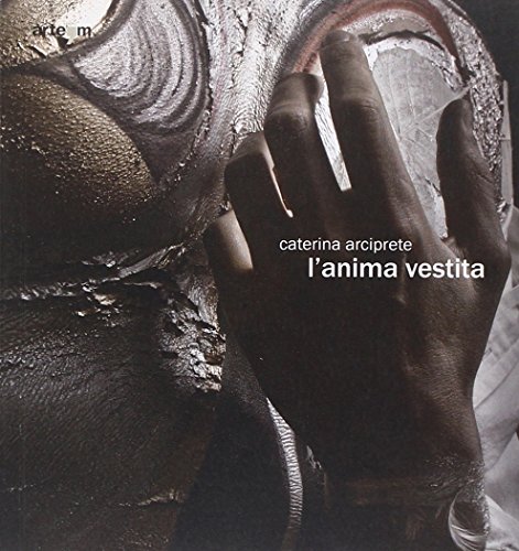 9788856901160: L'anima vestita. Catalogo della mostra (Napoli, 10 aprile-17 maggio 2010). Ediz. illustrata (Arte contemporanea)