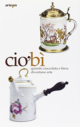 Stock image for CiB. Quando cioccolata e birra diventano arte. Catalogo della mostra (Napoli, 22 ottobre 2010-16 gennaio 2011) for sale by Joel Rudikoff Art Books