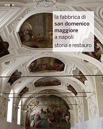 9788856902266: La fabbrica di San Domenico Maggiore a Napoli. Storia e restauro. Ediz. illustrata